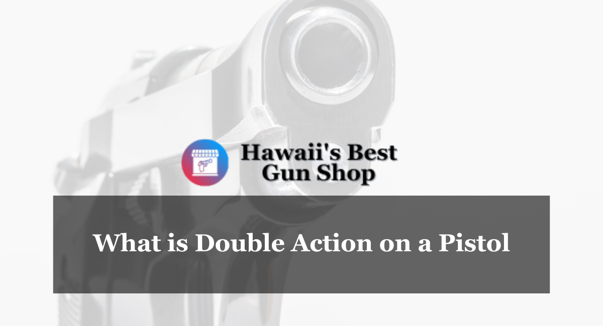 What is Double Action on a Pistol