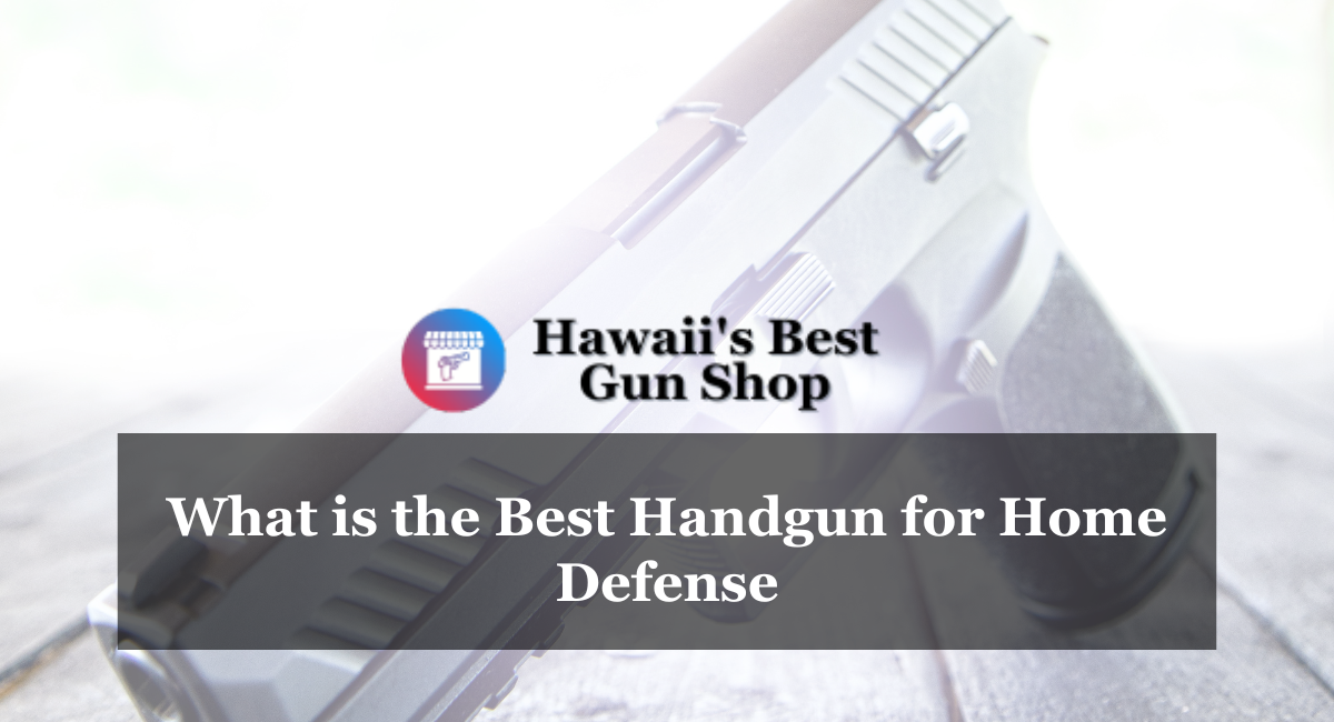 What is the Best Handgun for Home Defense